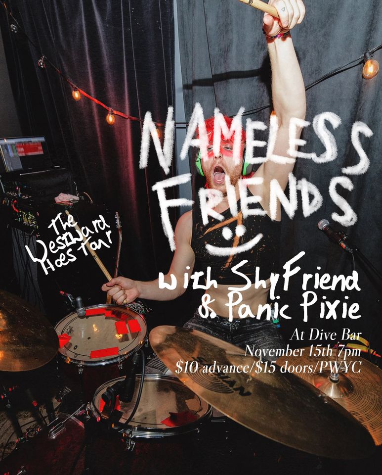 Nameless Friends w/ Shy Friend & Panic Pixie poster